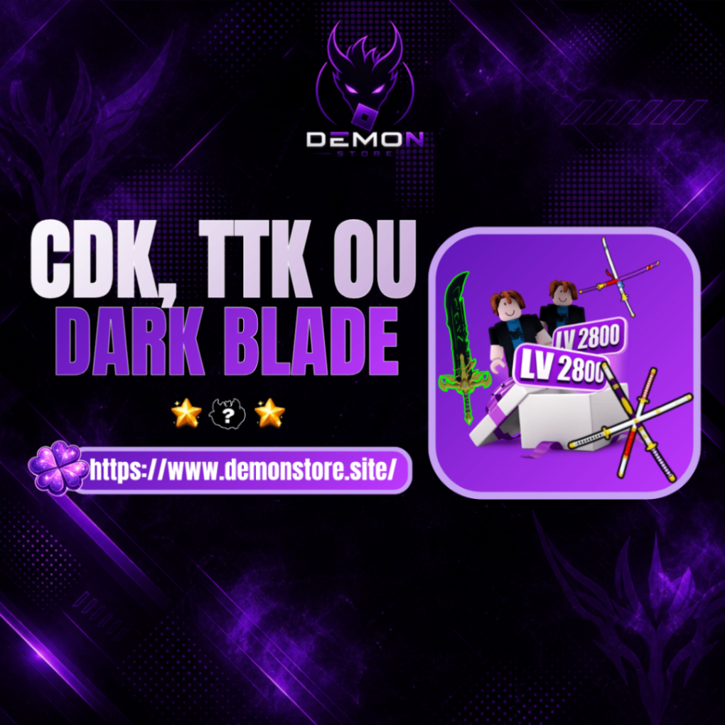 『⚔️』CDK, TTK OU DARKBLADE + GOD + LVL MAX [🔥 Popular 🔥]