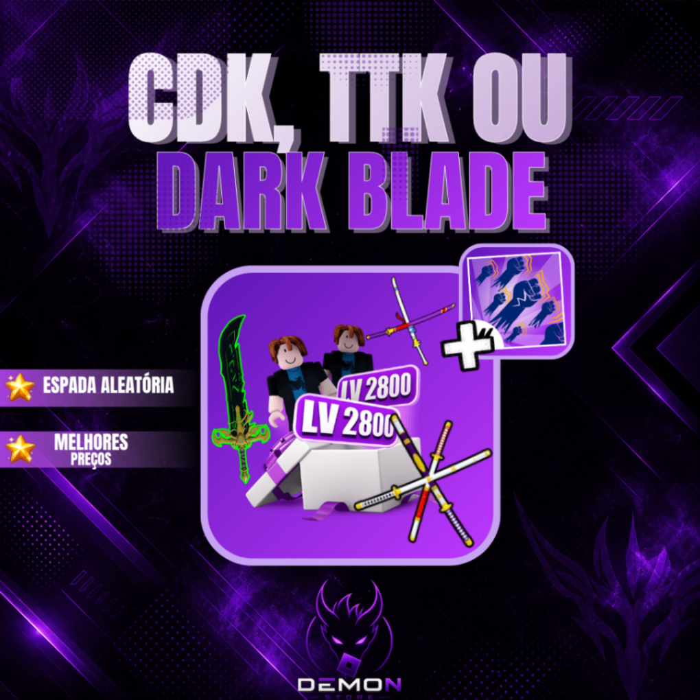 『⚔️』CDK, TTK OU DARKBLADE + GOD + LVL MAX [🔥 Popular 🔥]